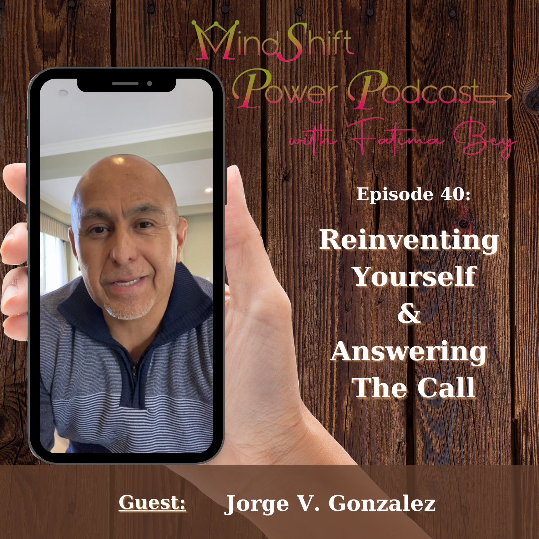 MindShift Power Podcast Episode 40 cover featuring guest Jorge V. Gonzalez smiling on a smartphone screen held by a hand against a dark wood background. Episode title reads