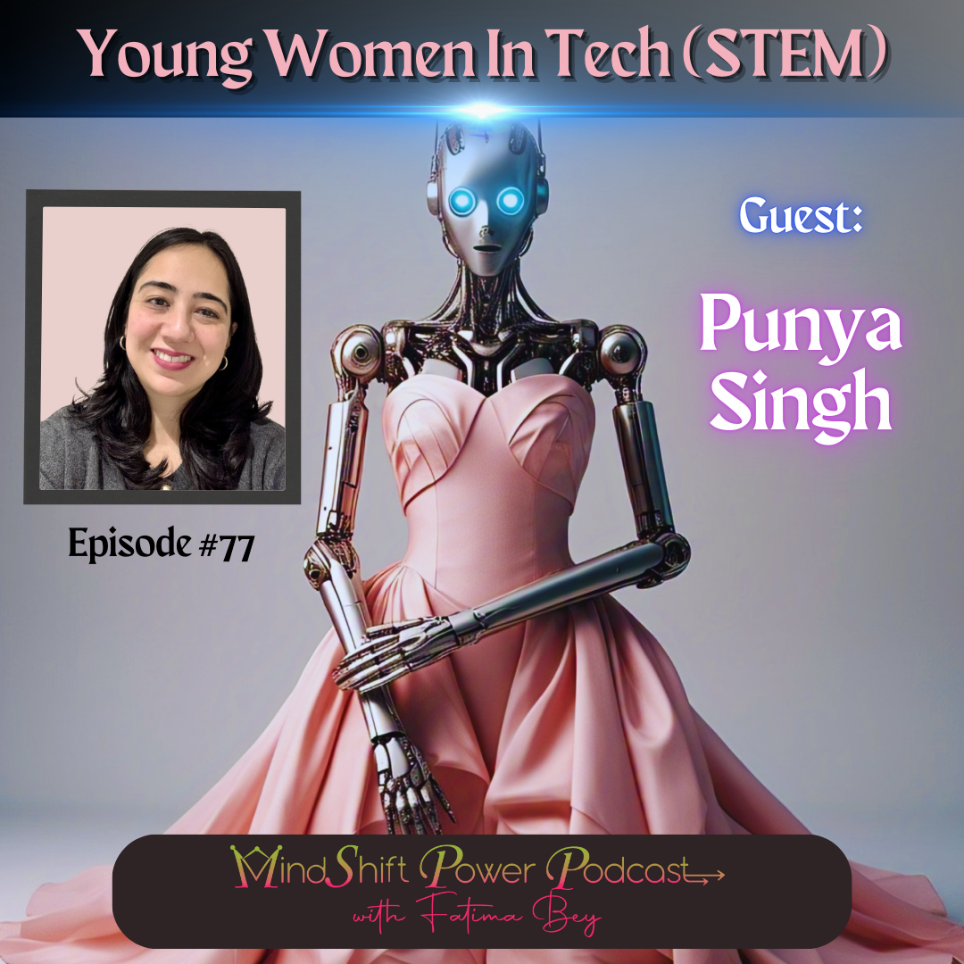 MindShift Power Podcast Episode 77 cover: Punya Singh guest, text reads 'Young Women in Tech (STEM)'.