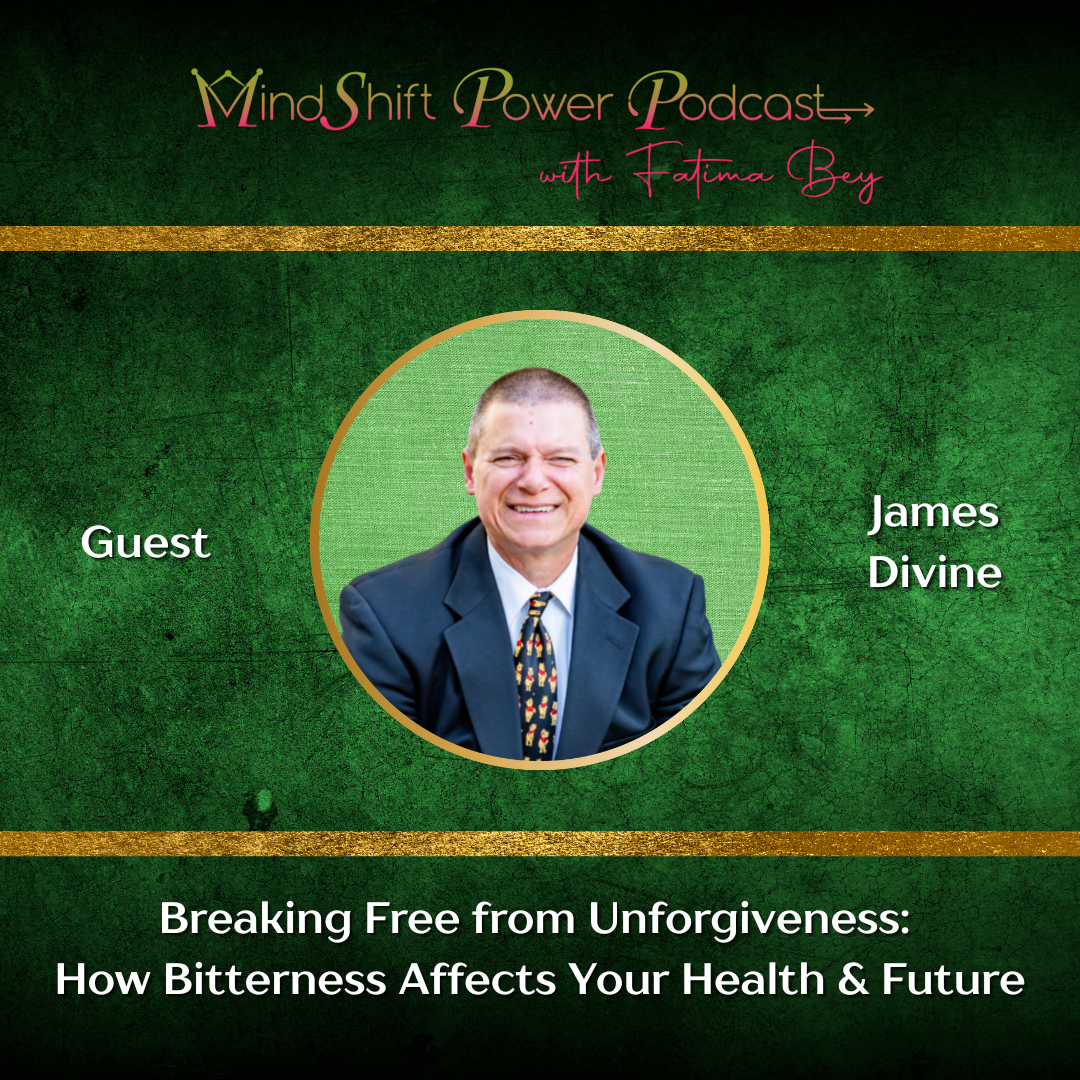 James Devine, guest on the MindShift Power Podcast with Fatima Bey, discussing breaking free from unforgiveness and its impact on health and future.
