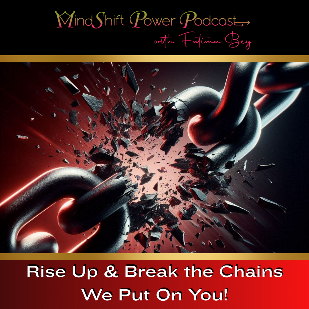 A promotional graphic for MindShift Power Podcast with Fatima Bey featuring broken chains against a deep red-to-black gradient, symbolizing empowerment and breaking free