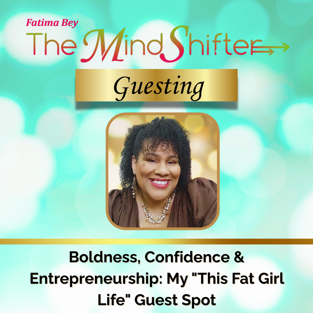 Guesting episode cover for Fatima Bey The MindShifter with a teal bokeh background, the MindShifter logo, a gold banner labeled ‘Guesting,’ and a centered portrait of Fatima Bey above the episode title ‘Boldness, Confidence and Entrepreneurship: My This Fat Girl Life Guest Spot.’