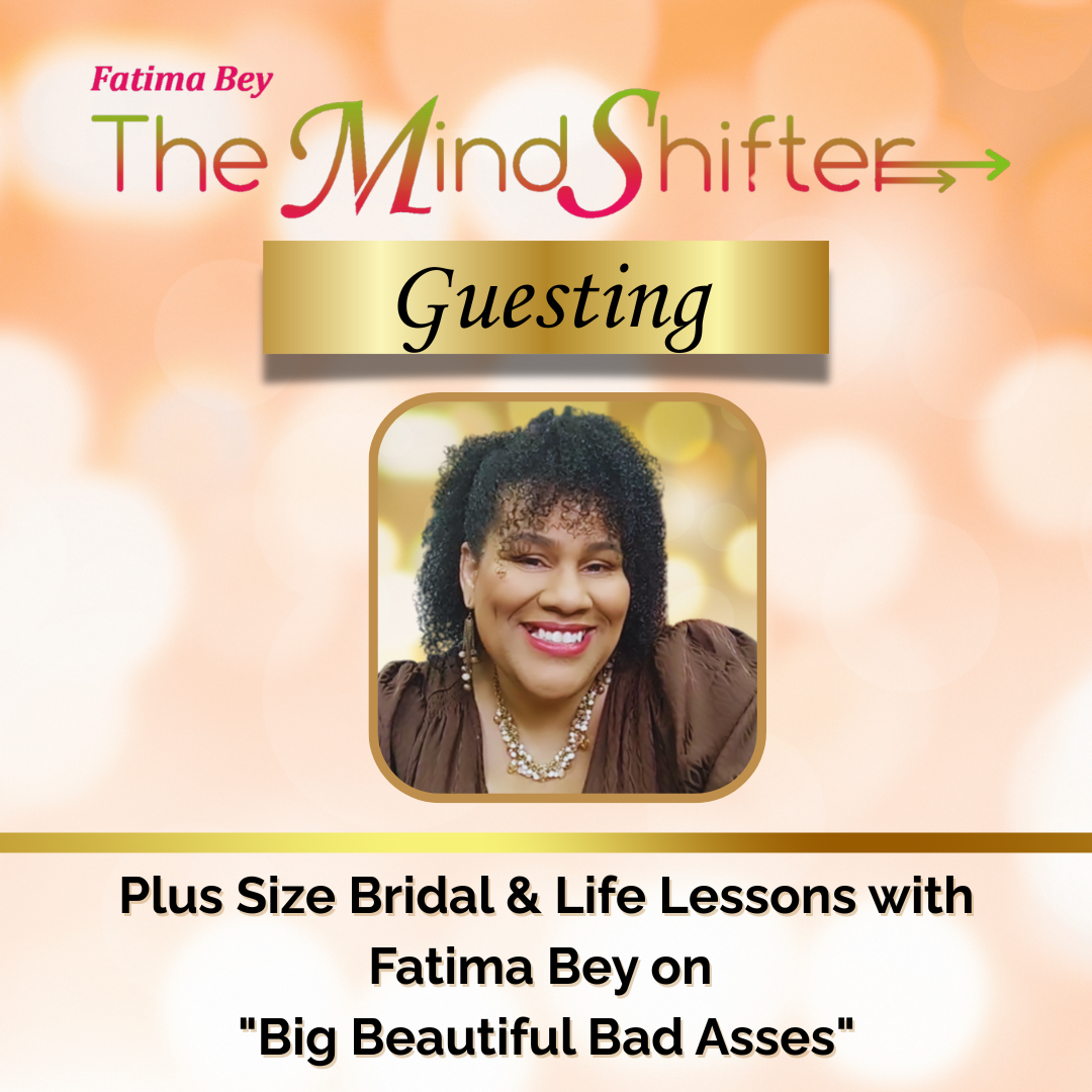 Guesting episode cover for Fatima Bey The MindShifter with an orange bokeh background, the MindShifter logo, a gold banner labeled ‘Guesting,’ and a centered portrait of Fatima Bey above the episode title ‘Plus Size Bridal and Life Lessons with Fatima Bey on Big Beautiful Bad Asses.