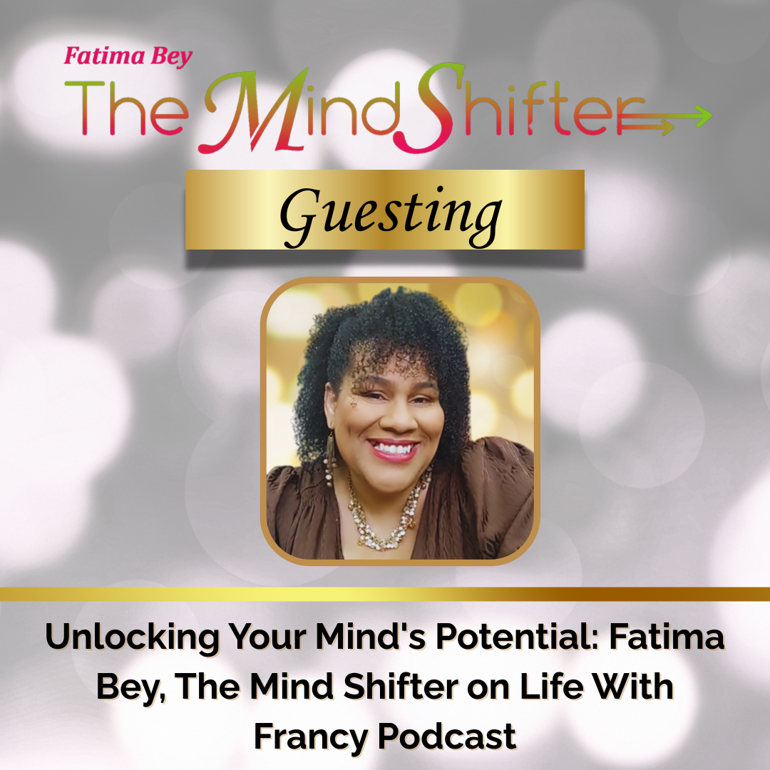 Guesting episode cover for Fatima Bey The MindShifter with a silver-gray bokeh background, the MindShifter logo, a gold banner labeled ‘Guesting,’ and a centered portrait of Fatima Bey above the episode title ‘Unlocking Your Mind’s Potential: Fatima Bey, The MindShifter on Life With Francy Podcast.