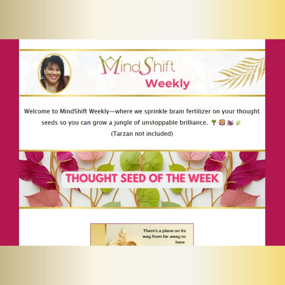 MindShift Weekly newsletter by Fatima Bey The MindShifter featuring the Thought Seed of the Week, blending mindset coaching, personal growth, thought leadership, and creative insight through premium MindShift digital content.