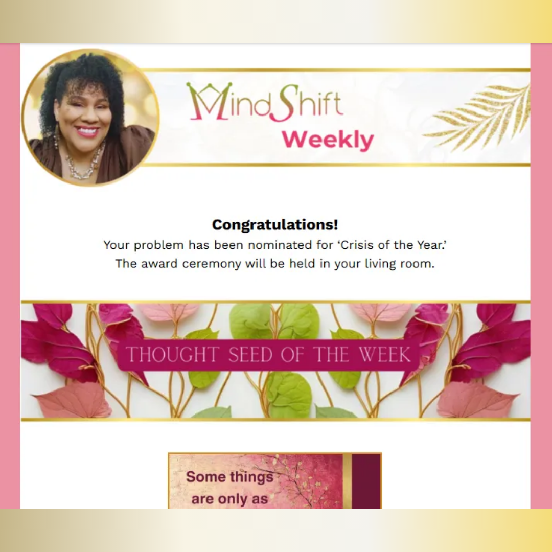 MindShift Weekly newsletter header featuring Fatima Bey’s portrait and the MindShift Weekly banner, a message reading “Congratulations! Your problem has been nominated for ‘Crisis of the Year,’” followed by the “Thought Seed of the Week” section with decorative leaves and a featured quote image below.