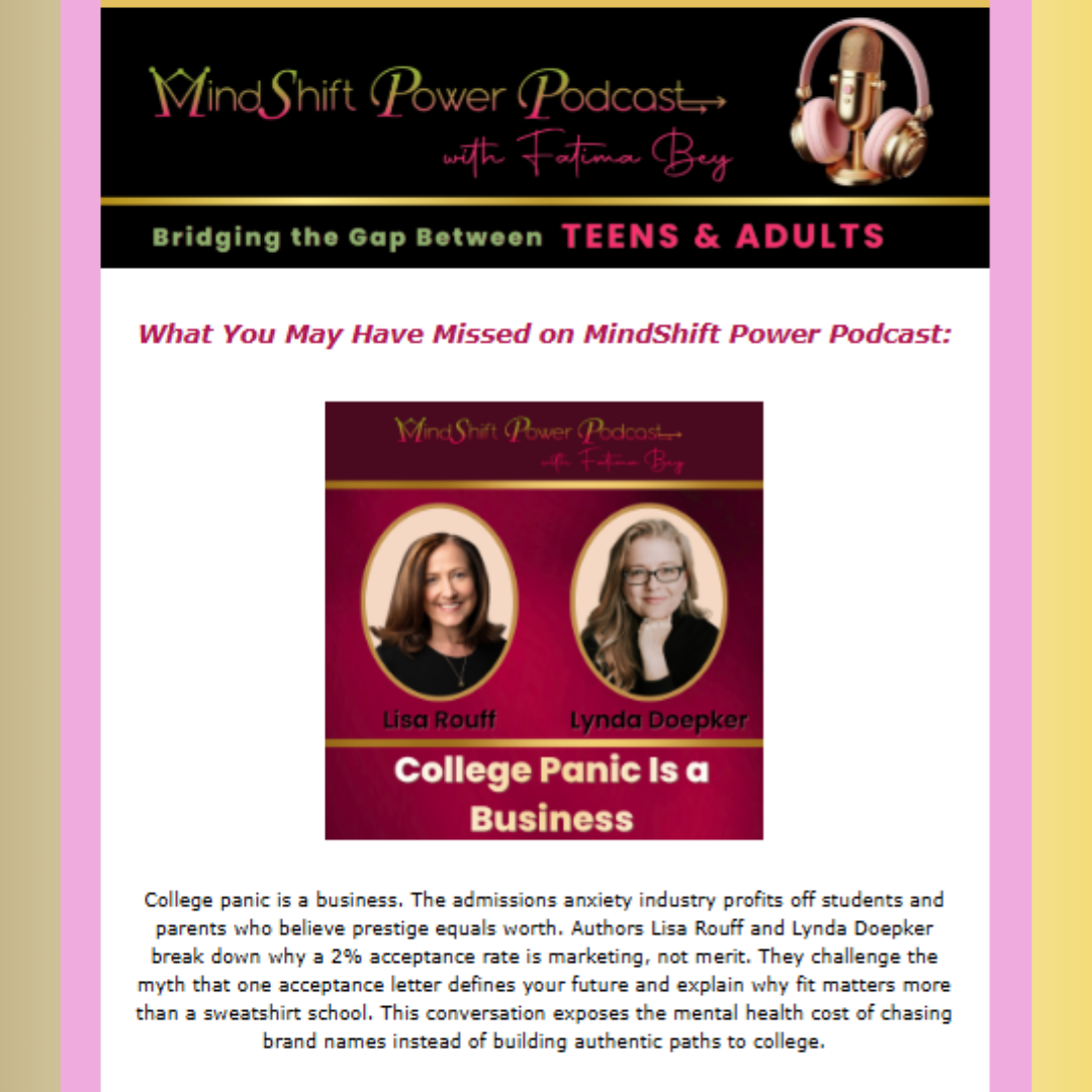 MindShift Power Podcast episode graphic featuring the title “College Panic Is a Business” with guests Lisa Rouff and Lynda Doepker, highlighting a discussion about the college admissions anxiety industry and how prestige‑driven pressure harms teens.