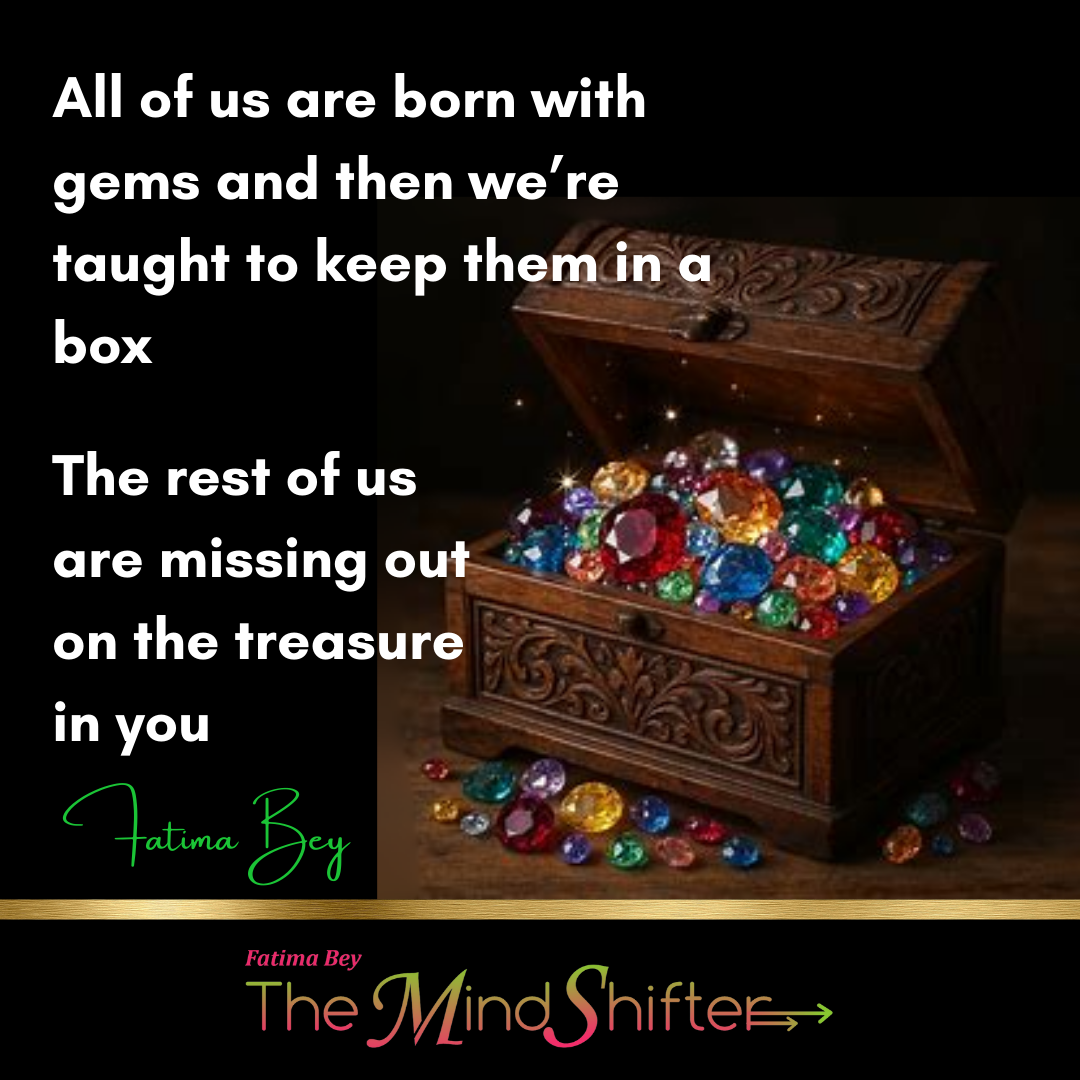 Dark background with carved box spilling colorful gems. Quote by Fatima Bey: “We’re taught to hide our gems—share your treasure.” A MindShift on authentic expression.