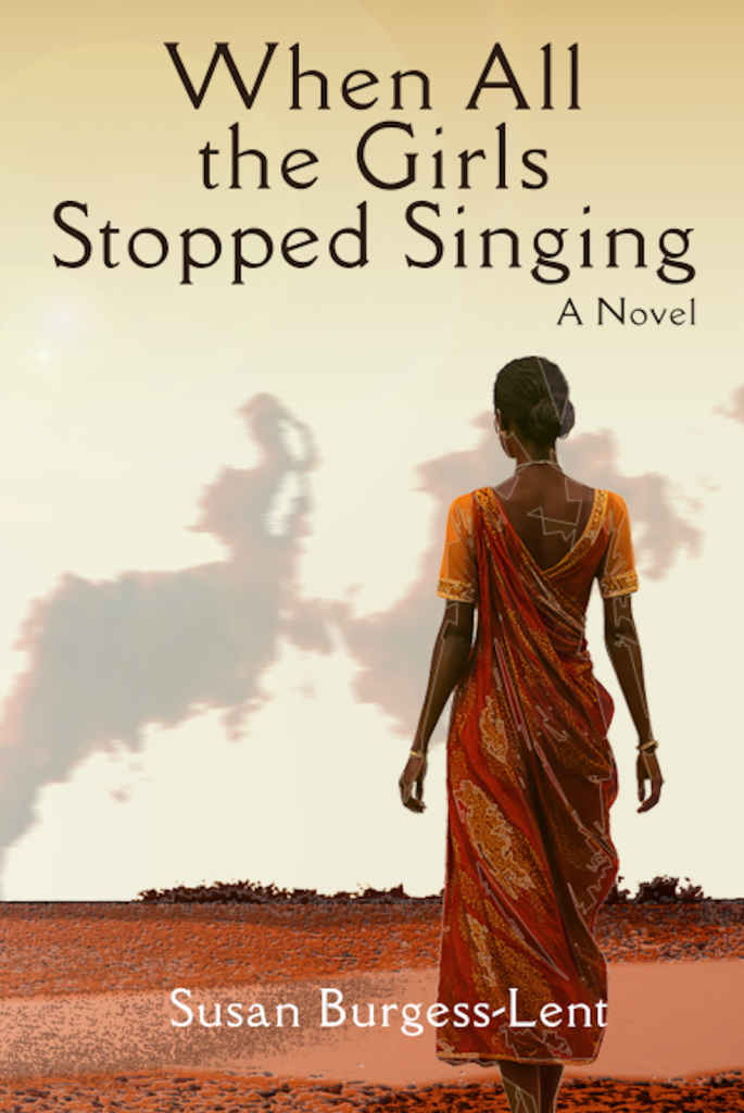 Book cover for When All the Girls Stopped Singing by Susan Burgess-Lent showing a woman in a red sari in a dusty landscape
