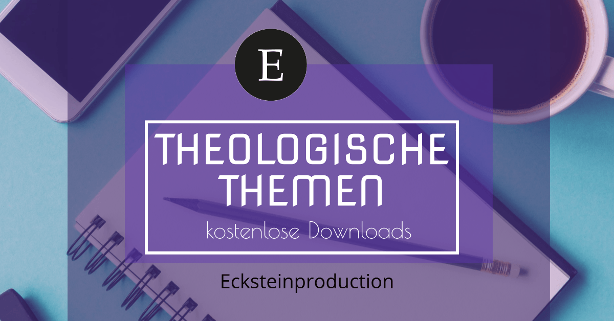 Eckstein-Texte, kostenlose Downloads, theologische Themen, Hans-Joachim Eckstein Texte, Arbeitsblätter, Bibelstudien, #ecksteinhansjoachim, #hansjoachimeckstein
