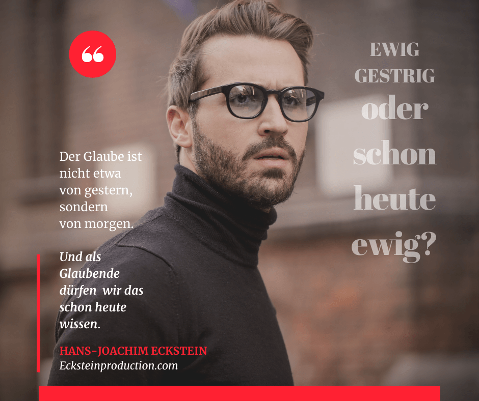 Ewig gestrig, heute schon ewig, #hansjoachimeckstein, #ecksteinhansjoachim, #ecksteinproduction