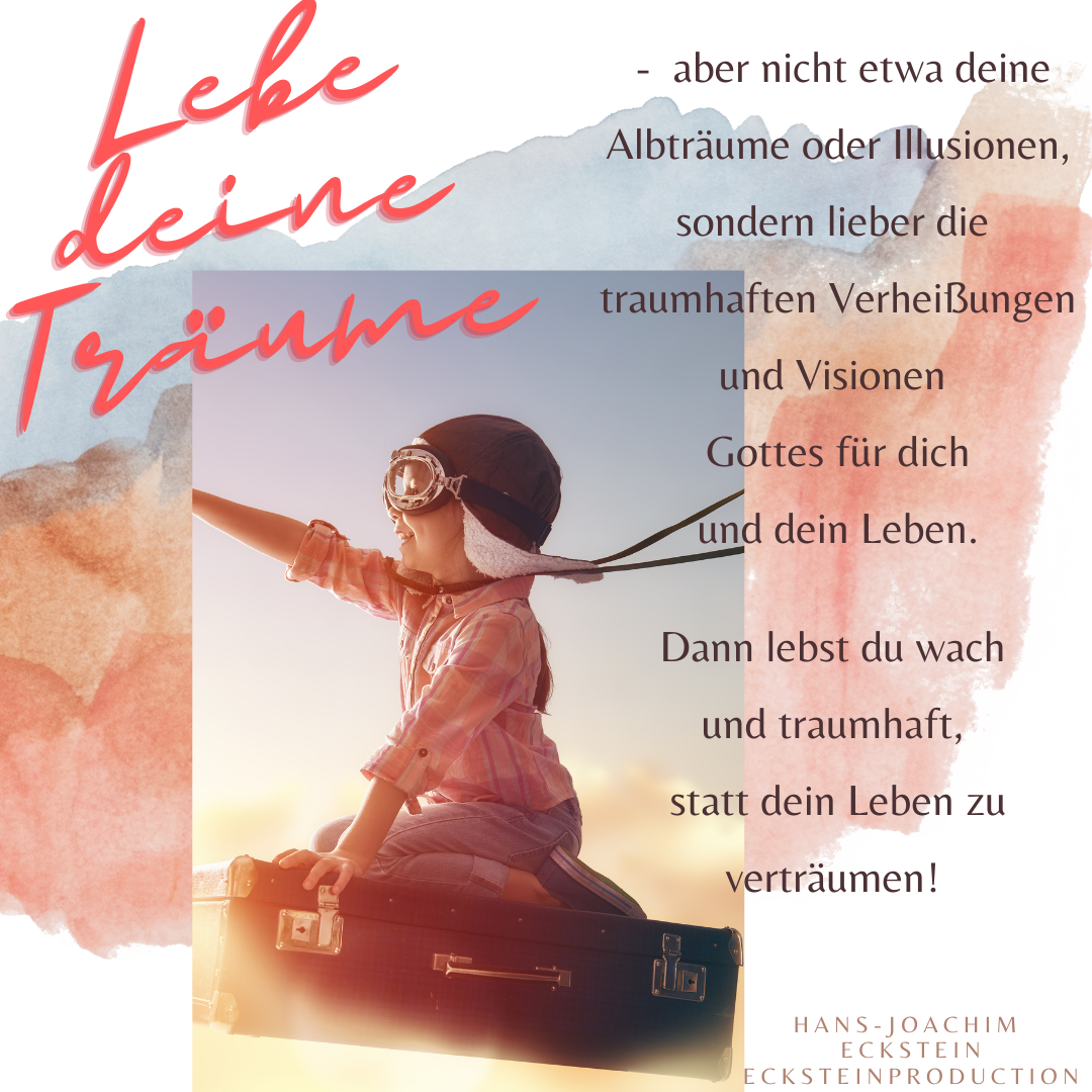 Lebe deine Träume, #hansjoachimeckstein, #ecksteinhansjoachim, #ecksteinproduction