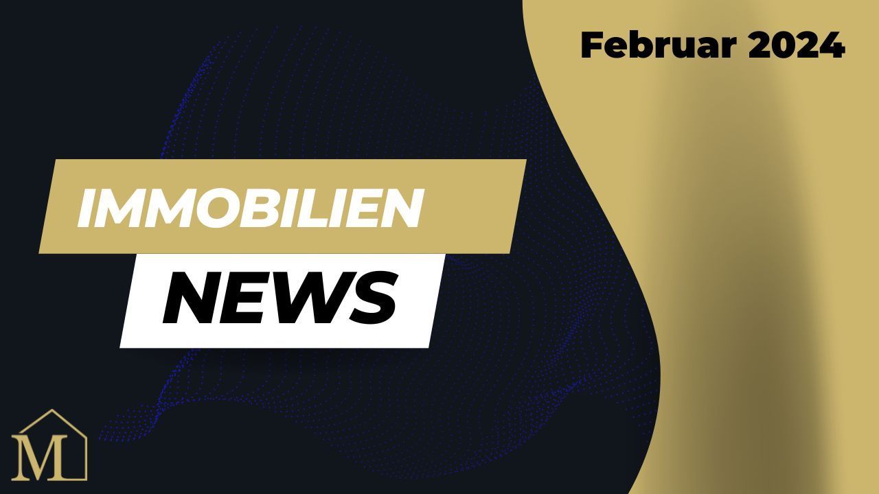 Blog Artikel zu Immo News aus Februar 2024