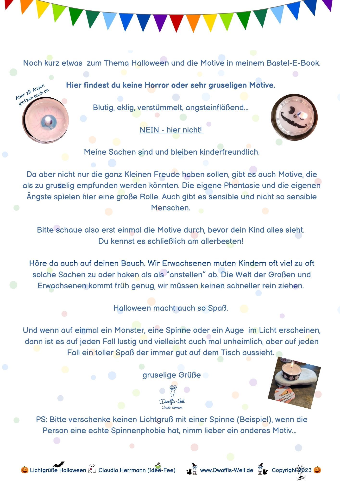 Lichtgrüße Halloween. Mit diesen Vorlagen kannst du dir wunderschöne kleine -zunächst geheime- Grußbotschaften basteln. Sie sind eine wunderschöne Tischdeko, tolle Geschenke oder Mitbringsel. Die kleinen Teelichter sind schnell gebastelt und jeder freut sich über den Überraschungseffekt. Denn erst, wenn das Teelicht komplett flüssig geworden ist, kann man seine geheime Botschaft sehen! Ich selber verschenke und nutze sie seit Jahren. Alles was du brauchst ist ein Drucker, eine Schere, Teelichter und optional Stifte. Ruckzuck sind sie gemacht und so auch auf den letzten Drücker als Geschenkidee bestens geeignet. In diesem E-Book dreht sich alles um Halloween, für Kinder - gruslig aber ohne Horror. Alle anderen Jahreszeiten fondest du unter digitalen Produkten. Du kannst diese Bastelei natürlich auch sehr gut mit deinem Kind machen. Es gibt verschiedene Varianten und Aufgaben, es geht schnell und wird später dann spannend. Ich wünsche dir ganz viel Spaß beim Basteln und evtl. Verschenken! Nie wieder langweilige Teelichter! Aus teelicht wird Lichtgruß. Die tolle Aufreiß-Geschenkverpackung- eignet sich nicht nut für Lichtgrüße, sondern auch für KLeinigeten, Geschenke, Mitbringsel, Süsigkeiten. Jetzt auch mit Motiv!