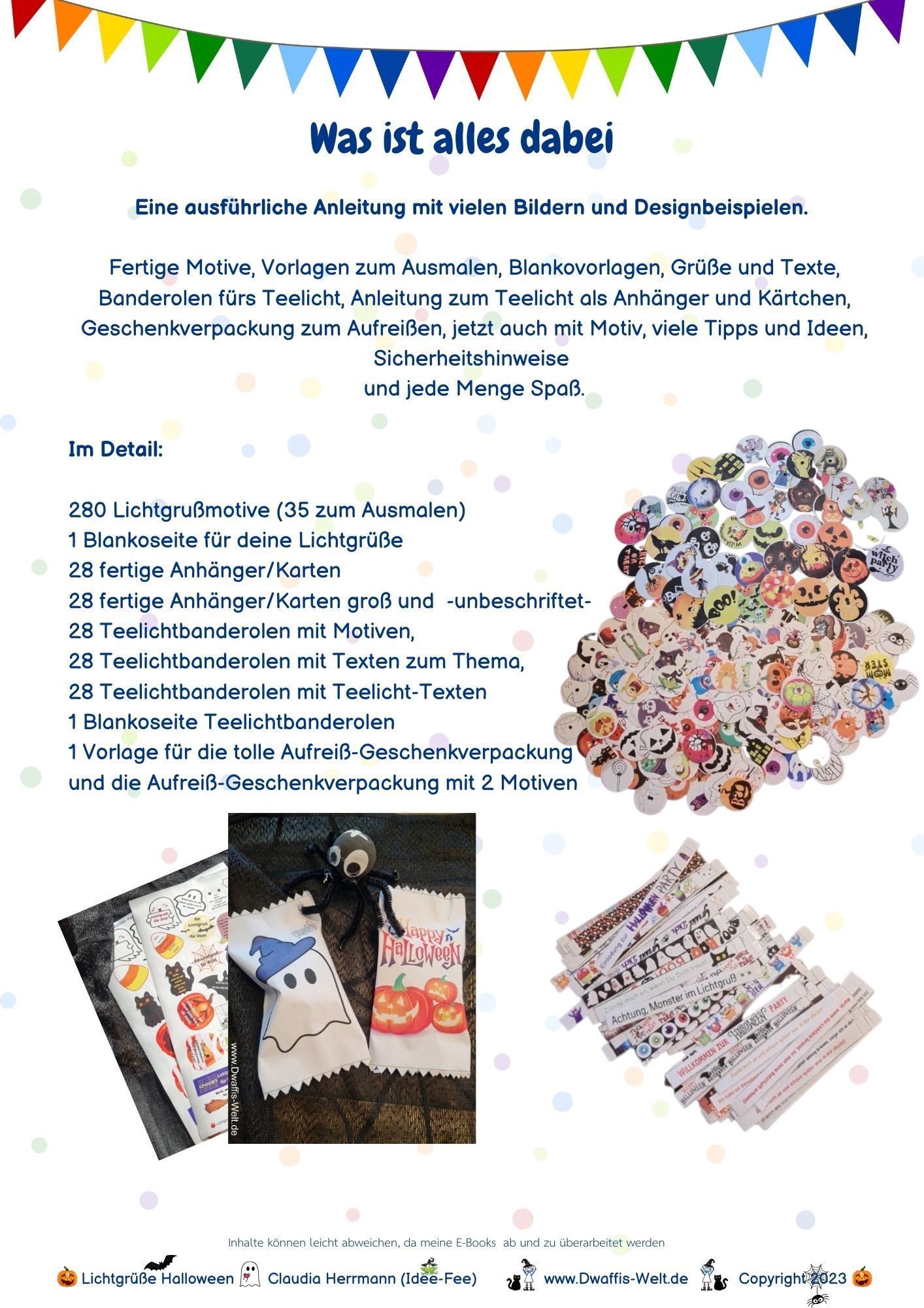 Was ist alles im E-Book Lichtgrüße Halloweene enthalten? Eine ausführliche Anleitung mit vielen Bildern und Designbeispielen. Blankovorlagen, Vorlagen zum Ausmalen, fertige Motive, Grüße und Texte, Banderolen fürs Teelicht, Anleitung zum Teelicht als Anhänger und Kärtchen, viele Tipps und Ideen, Sicherheitshinweise und jede Menge Spaß.
