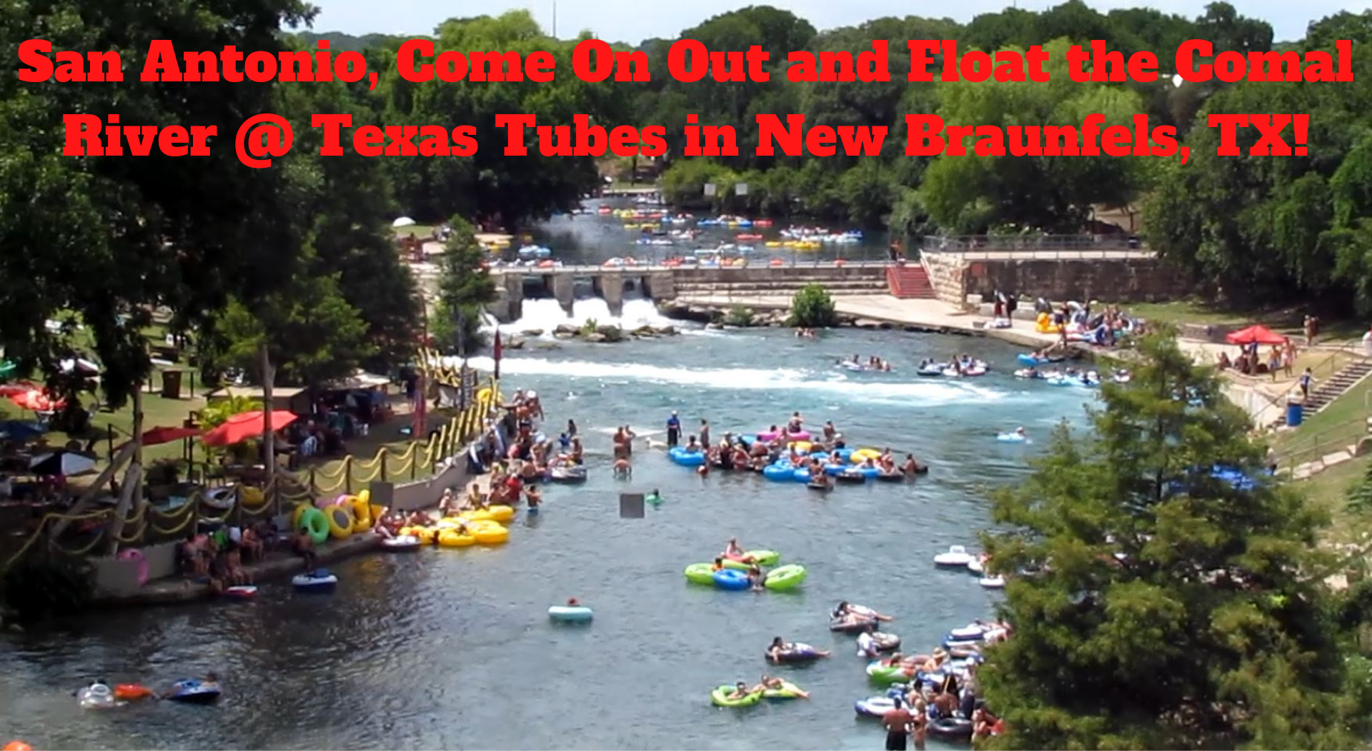 Next best thing to Float Trips in San Antonio, float trips on the beautiful Comal River in New Braunfels,  at Texas Tubes!