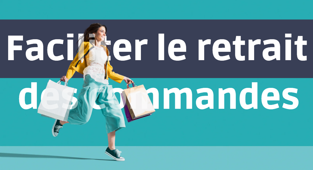 Faciliter le retrait des commandes