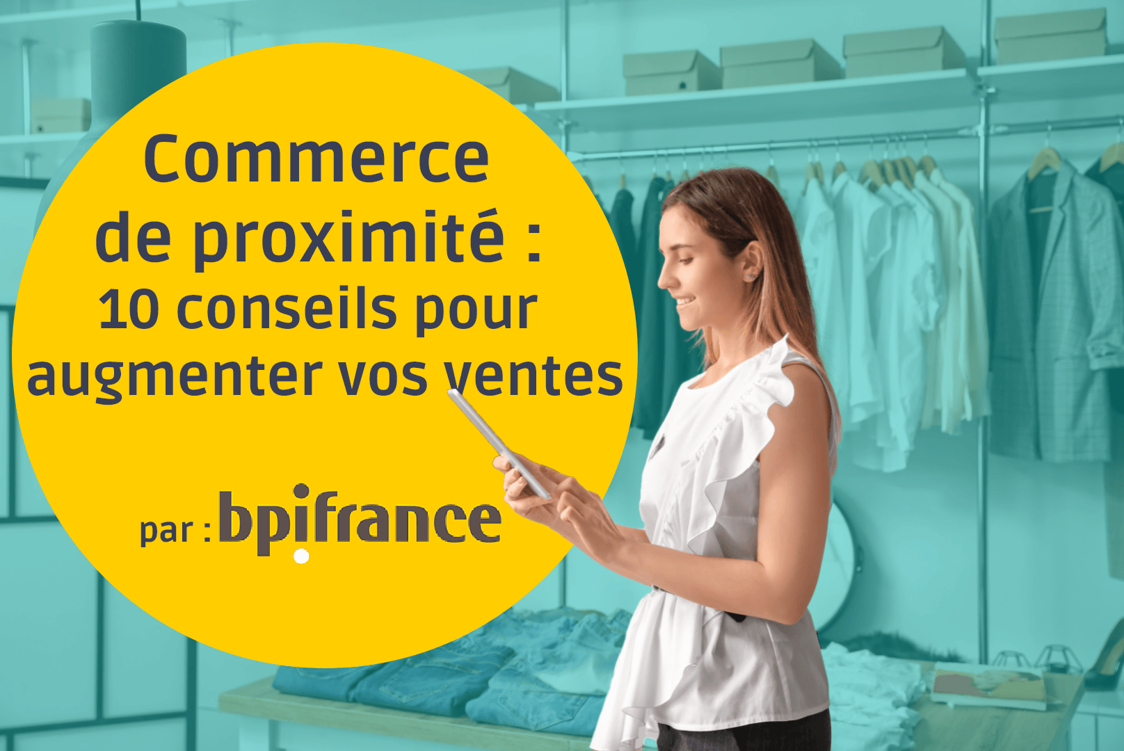 Commerce de proximité : 10 conseils pour augmenter vos ventes