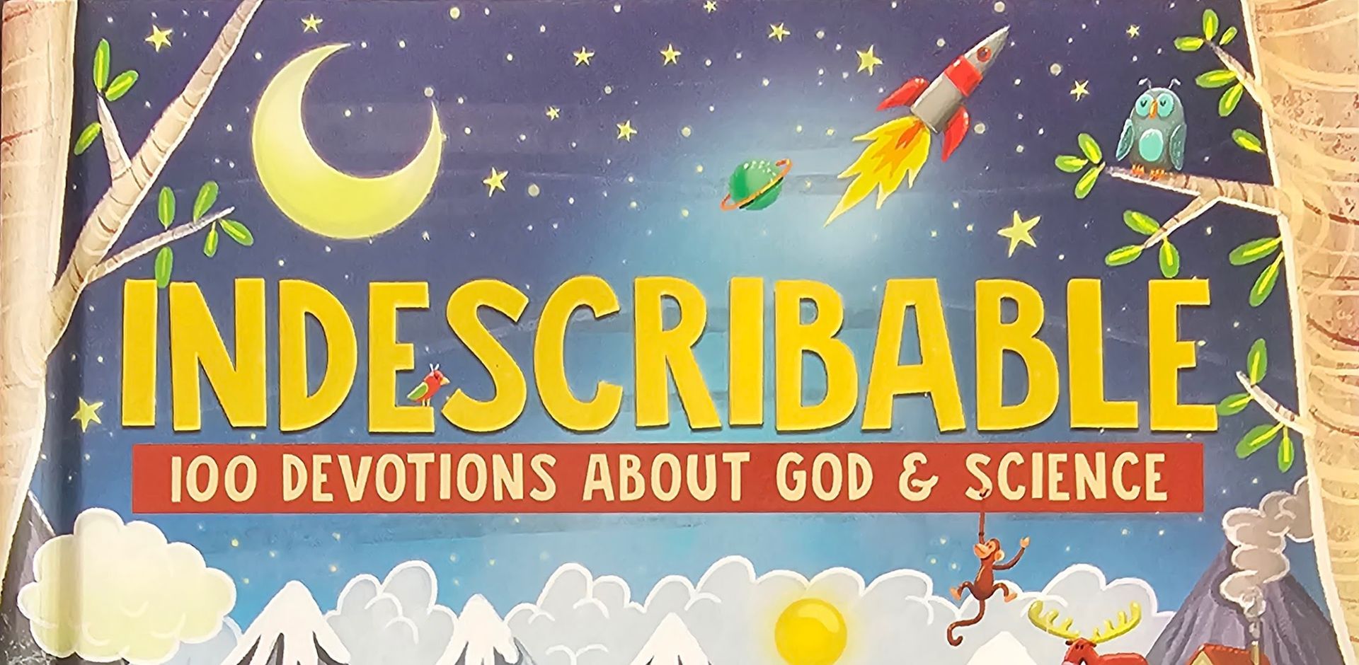 The top part of the book being reviewed. It's called Indescribable. 100 devotions about God and science.