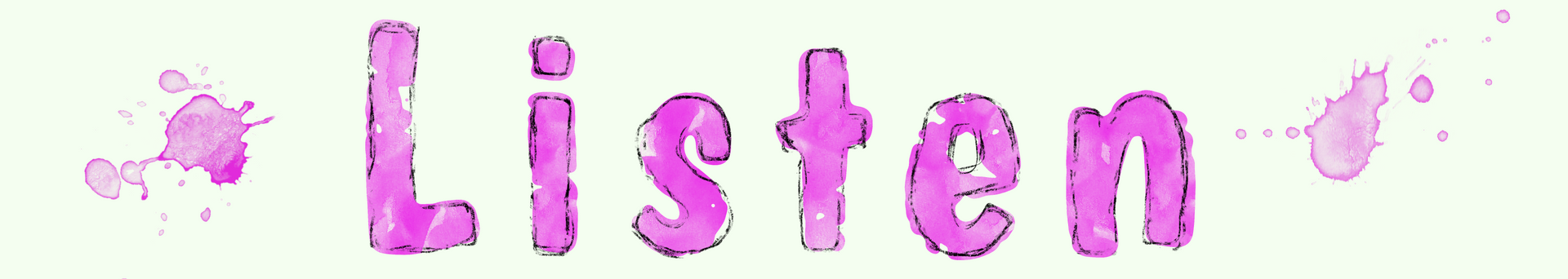 The word Listen that looks as though it has been clumsily painted with water colours.