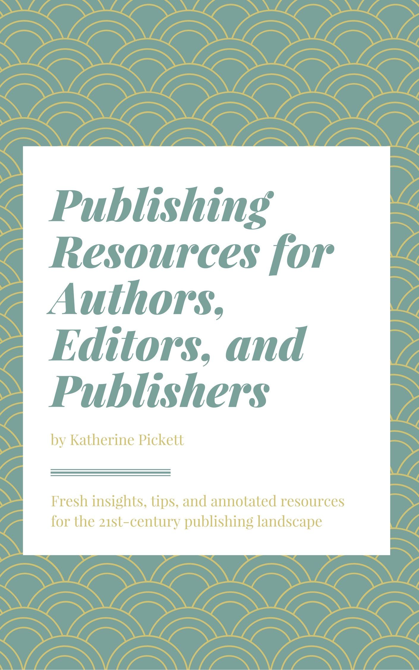 Publishing Resources for Authors, Editors, and Publishers Publishing Resources for Authors, Editors, and Publishers