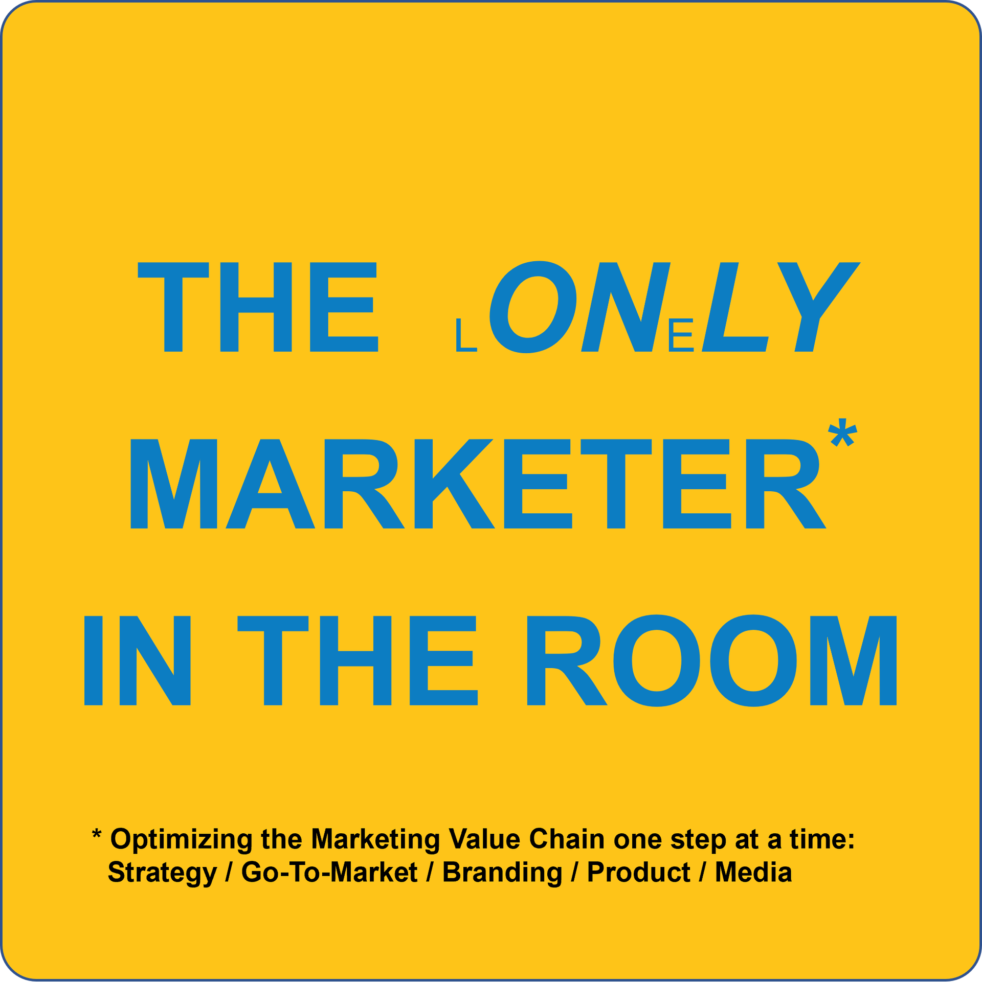 the only marketer in the room