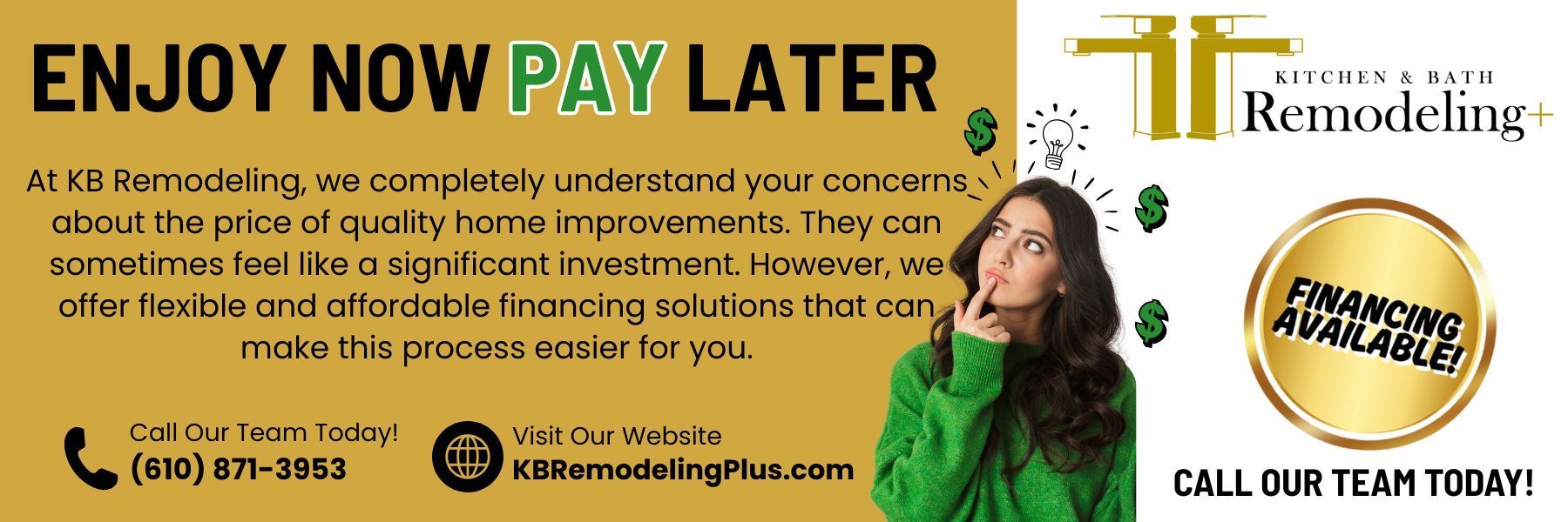 Flexible financing available for kitchen and bath remodeling in Easton PA and the Lehigh Valley. Work Now Pay Later financing banner for Kitchen & Bath Remodeling Plus serving Easton PA and the Lehigh Valley.