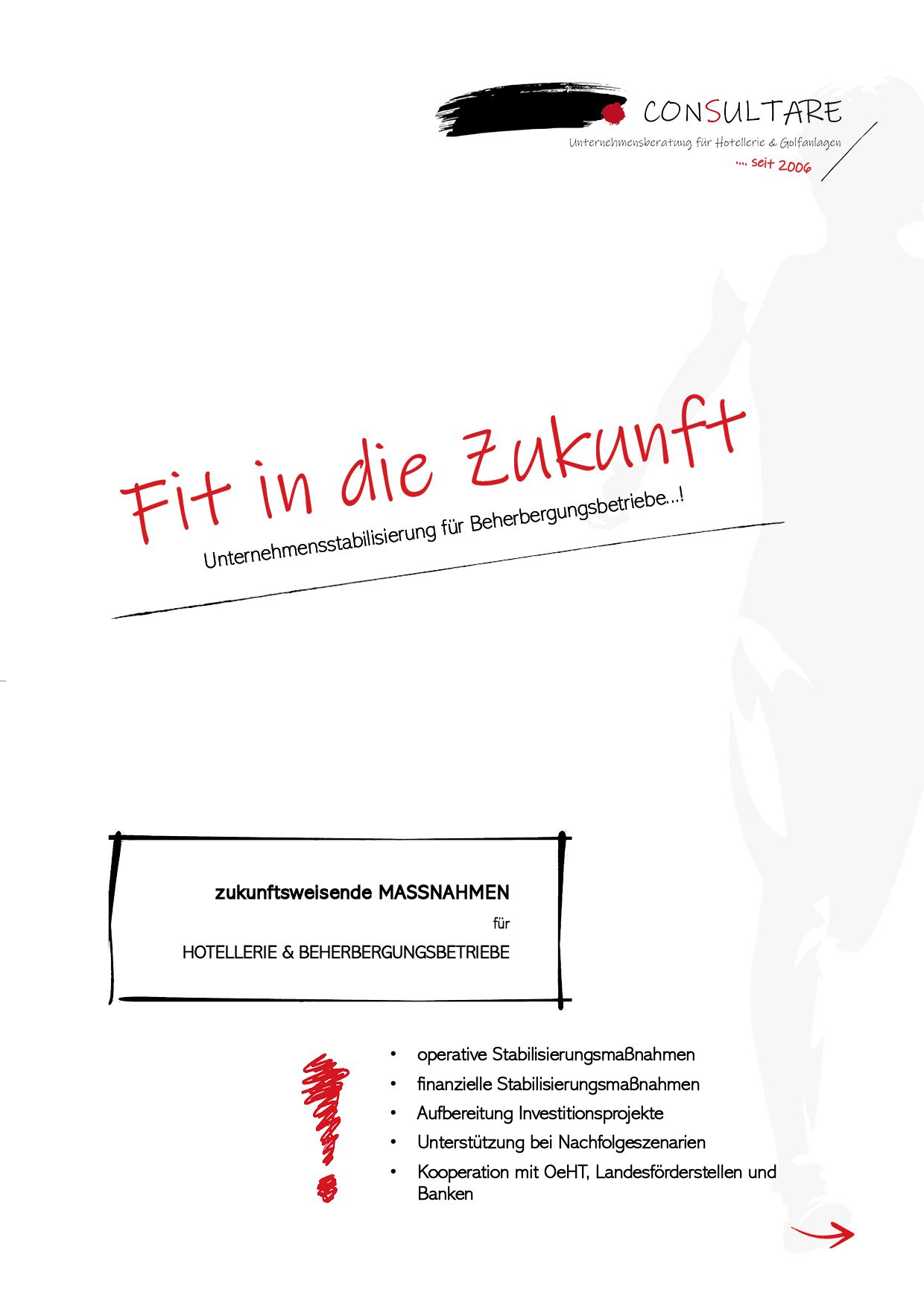 Fit in die Zukunft - Unternehmensstabilisierung, Betriebsnachfolge und Ergebnisverbesserung - dies sind die Hauptthemen für die Zukunft - mit Consultare Unternehmensberatung gehen Sie den Weg in eine sichere Zukunft.