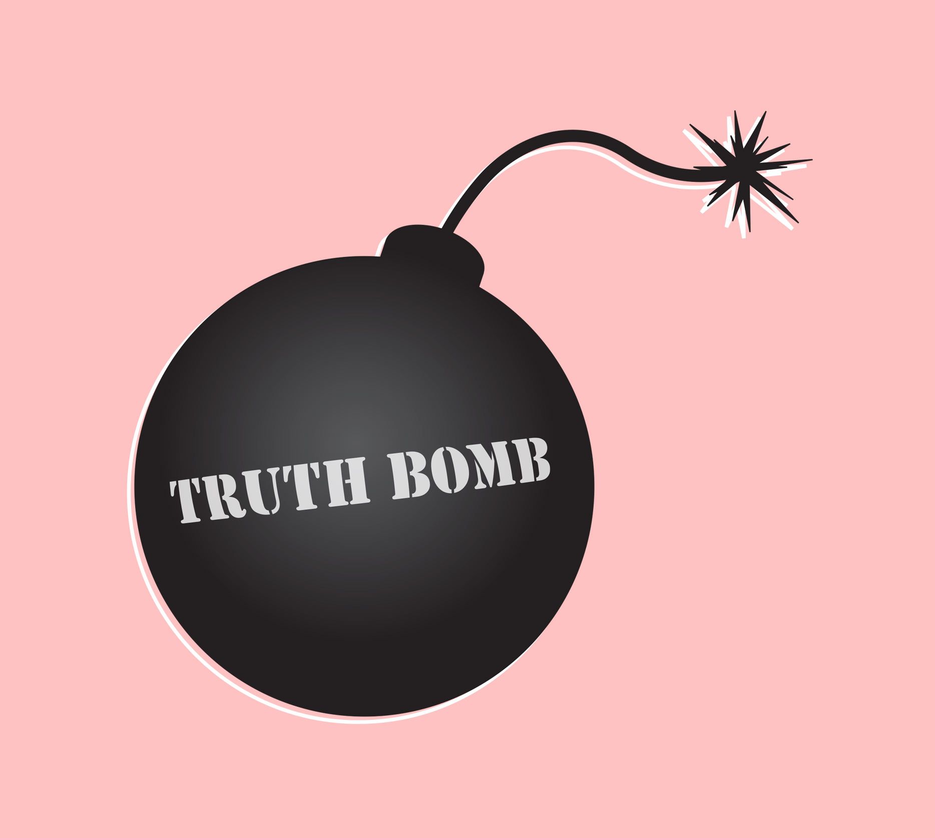 some truth bombs for you