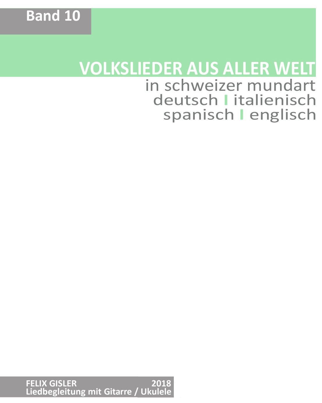 Band 10 Volkslieder aus aller Welt in schweizer Mundart Band 10 Volkslieder aus aller Welt in schweizer Mundart