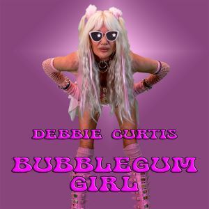 Bubblegum Girl : Debbie Curtis