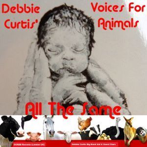 All The Same : Debbie Curtis' Voices For Animals
