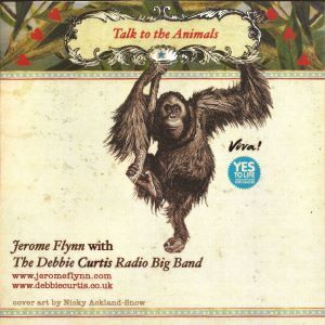 Jerome Flynn & The Debbie Curtis Radio Big Band : Talk To The Animals
