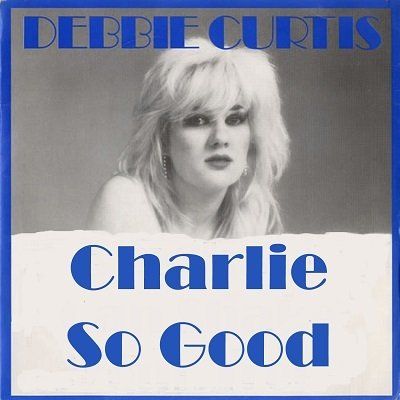 Charlie So Good : Debbie Curtis & The Gangsters of the Groove