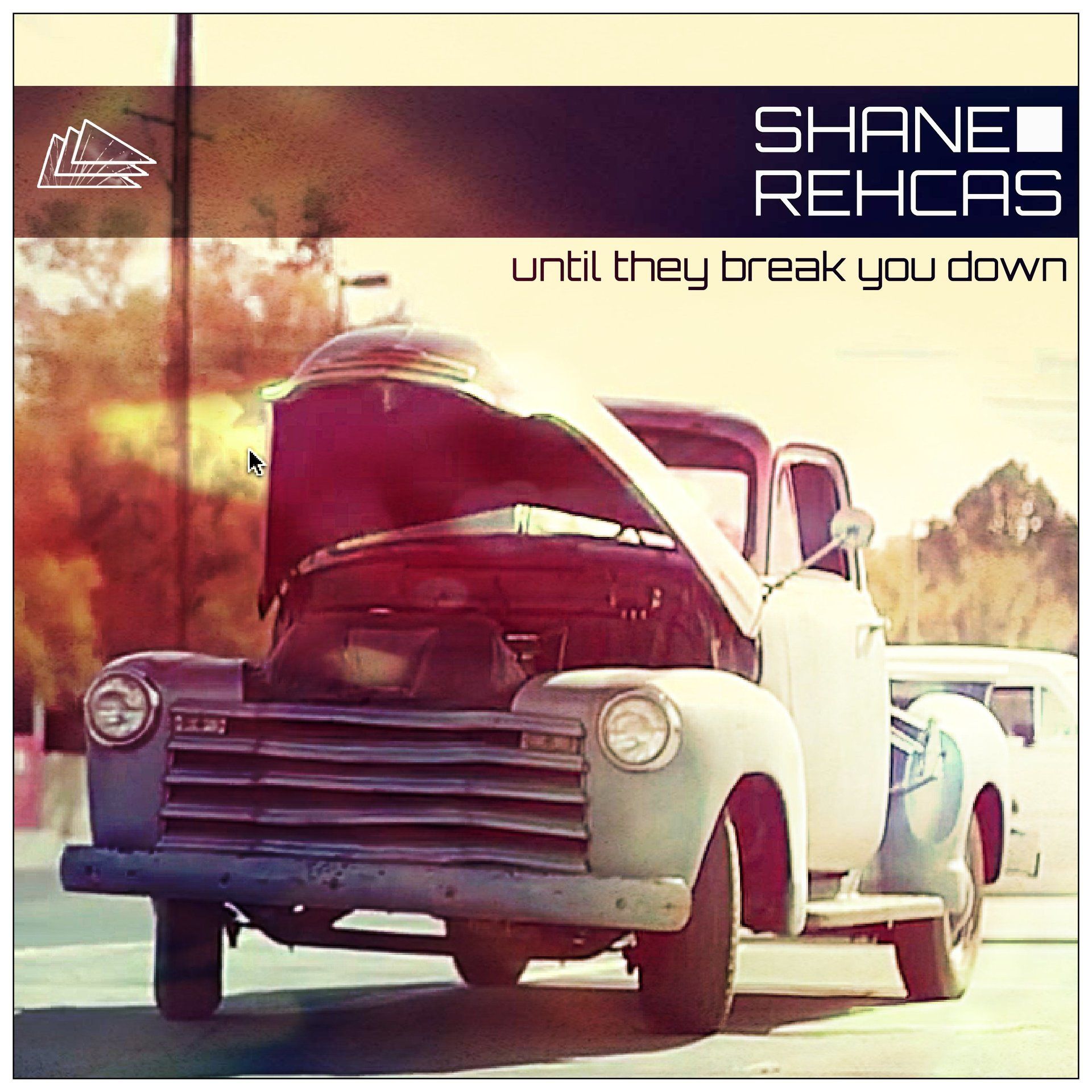 Shane Rehcas - Until They Break You Down