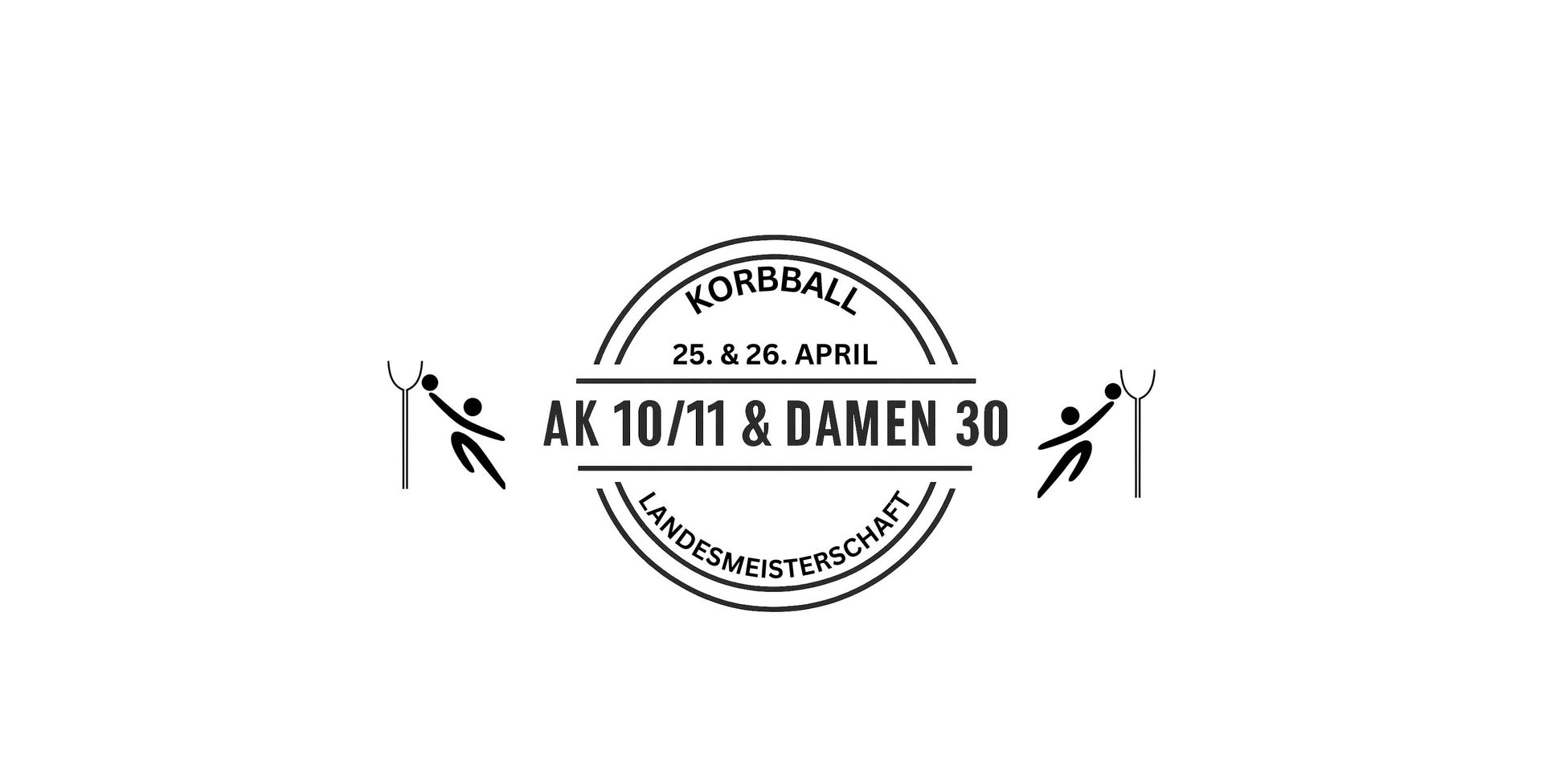 Korbball Landesmeisterschaft in den Altersklassen 10/11 und Damen 30 am 25. & 26. April in Brake
