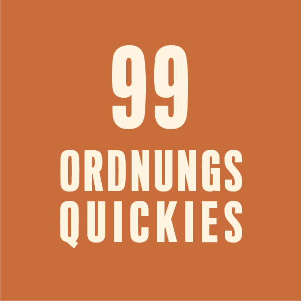 UND TSCHÜSS! 99 ORDNUNGS-QUICKIES