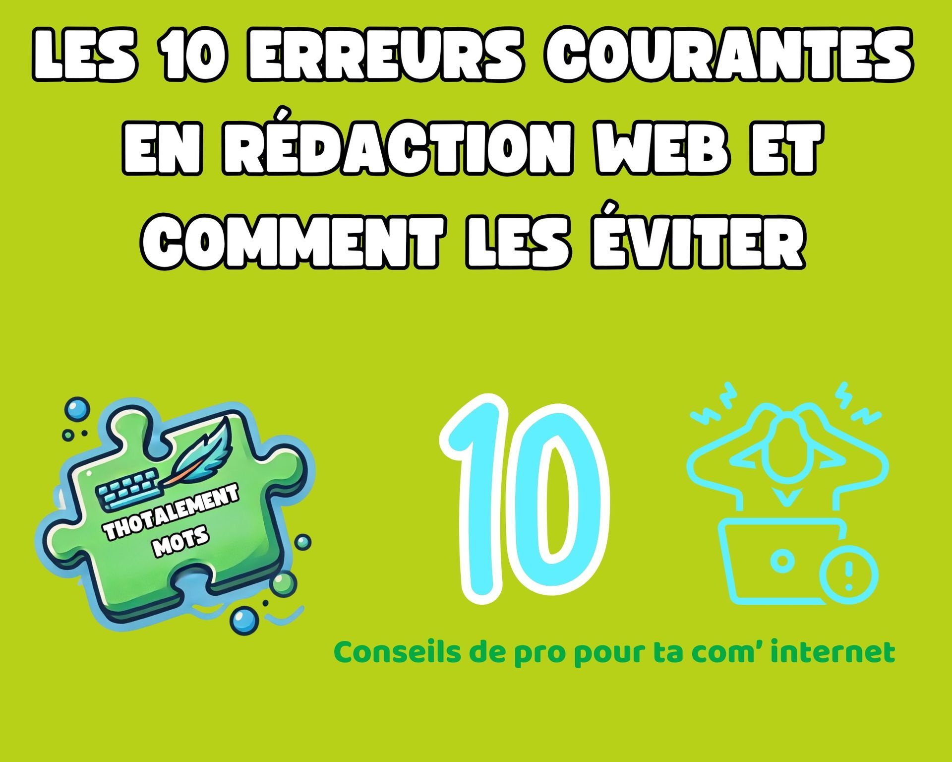 Je te propose de découvrir les 10 erreurs de rédaction web les plus courantes.