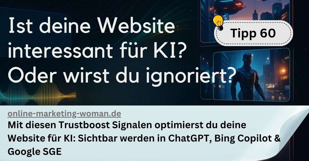 Mit diesen Trust Boost Signalen optimierst du deine Website für KI: Sichtbar werden in ChatGPT, Bing Copilot & Google SGE Mit diesen Trust Boost Signalen optimierst du deine Website für KI: Sichtbar werden in ChatGPT, Bing Copilot & Google SGE