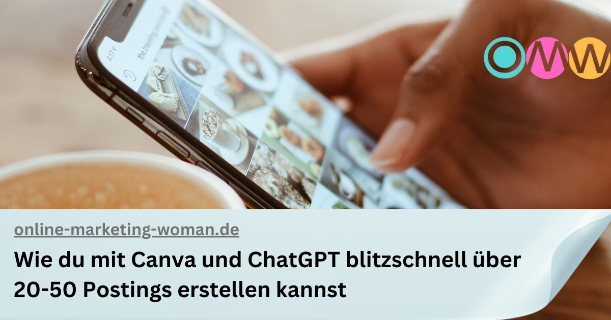Wie du mit Canva und ChatGPT blitzschnell über 20 und mehr Postings gleichzeitig erstellen kannst  Wie du mit Canva und ChatGPT blitzschnell über 20 und mehr Postings gleichzeitig erstellen kannst