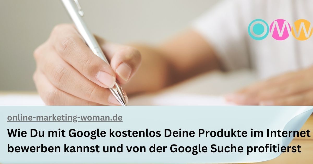 Wie Du mit Google kostenlos Deine Produkte im Internet bewerben kannst und von der Google Suche profitierst Wie Du mit Google kostenlos Deine Produkte im Internet bewerben kannst und von der Google Suche profitierst
