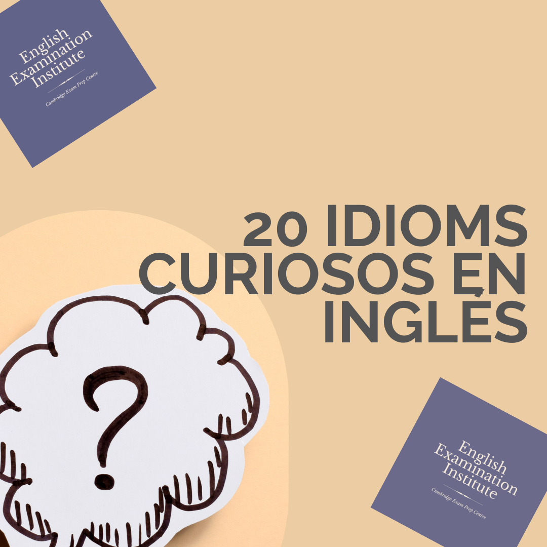 20 idioms Curiosos en ingles EEI English Examination Institute