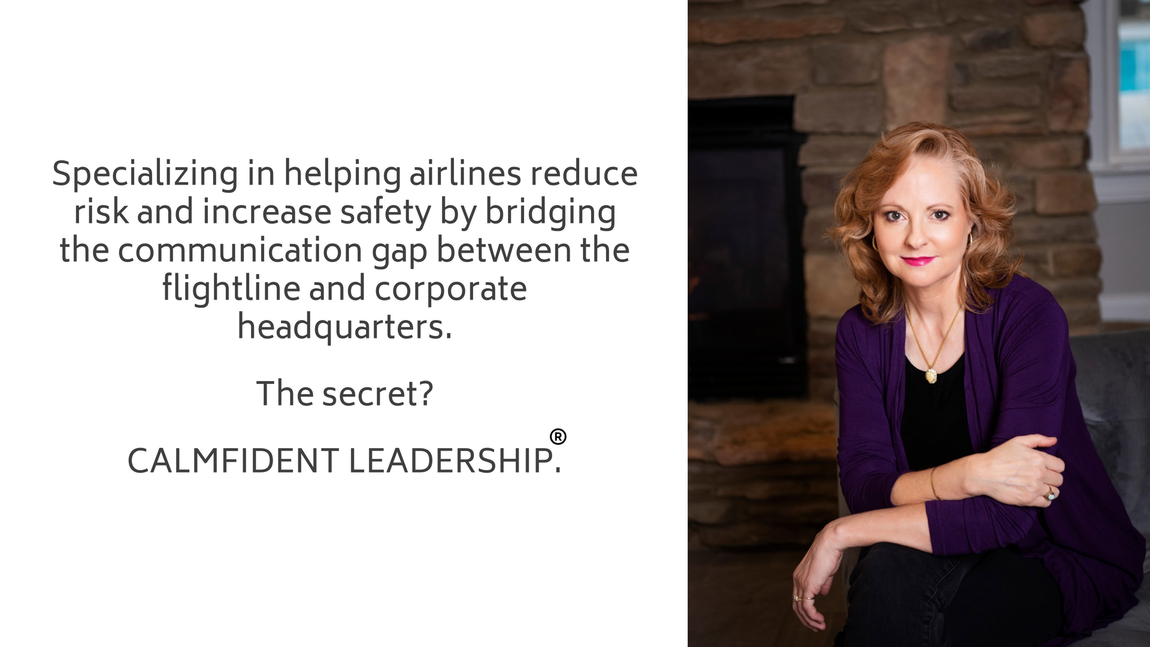 Specializing in helping airlines reduce risk and increase safety by bridging the communication gap between the flightline and corporate headquarters. The secret? Calmfident Leadership.