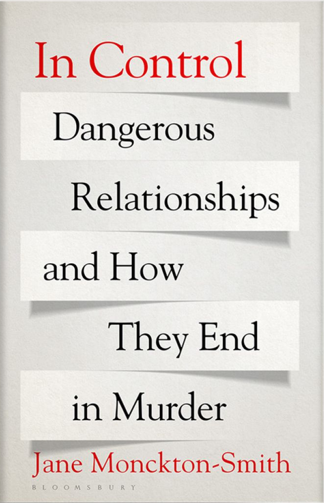 ‘In Control – Dangerous Relationships and How They End in Murder’ by Jane Monckton-Smith