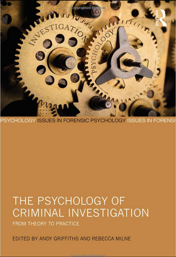 ‘The Psychology of Criminal Investigation: From Theory to Practice’, edited by Andy Griffiths & Rebecca Milne 