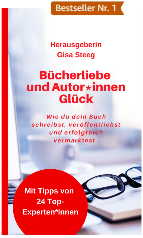 Bücherliebe und Autor*innenGlück: Wie du dein Buch schreibst, veröffentlichst und erfolgreich vermarktest