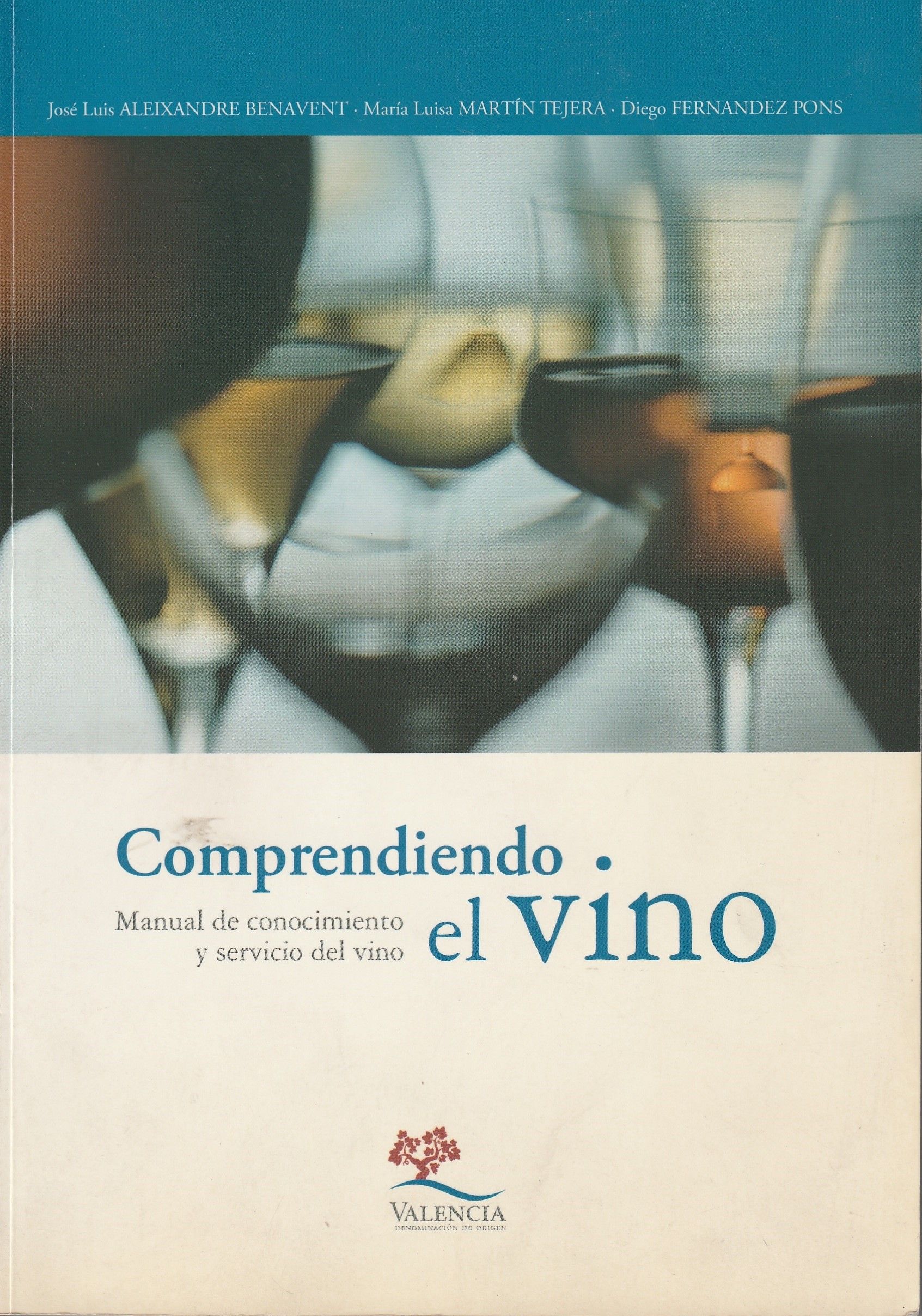 Comprendiendo el Vino José Luis Aleixandre & María Luisa Martín Tejera & Diego Fernández Pons Comprendiendo el Vino - José Luis Aleixandre & María Luisa Martín Tejera & Diego Fernández Pons