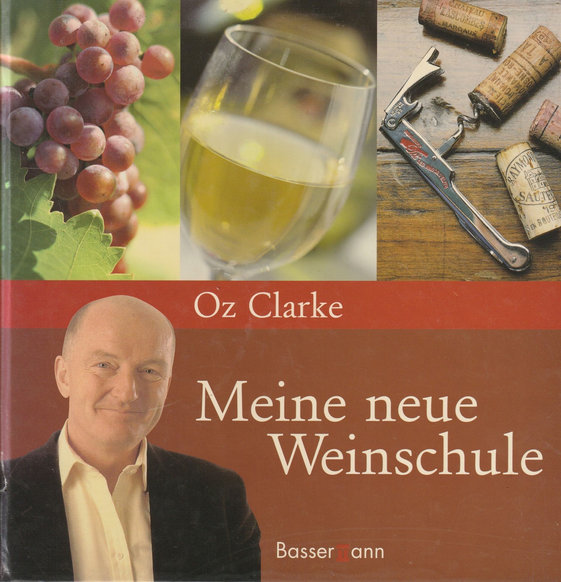 Meine neue Weinschule - Oz Clarke Meine neue Weinschule - Oz Clarke