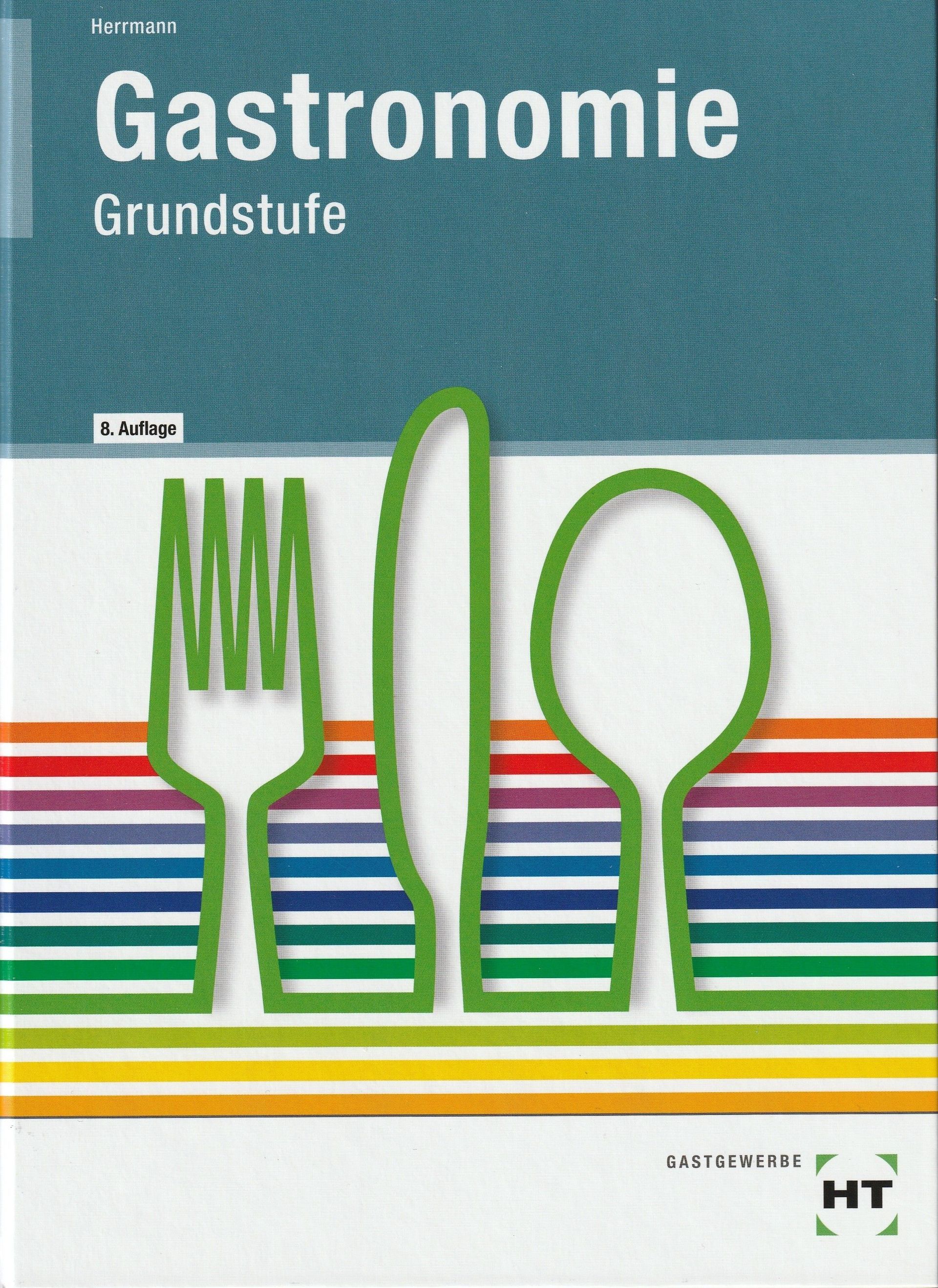 Gastronomie Grundstufe - F.Jürgen Herrmann, Handwerk & Technik, Hamburg 4. Auflage 2014 Gastronomie Grundstufe - F.Jürgen Herrmann, Handwerk & Technik, Hamburg 4. Auflage 2014