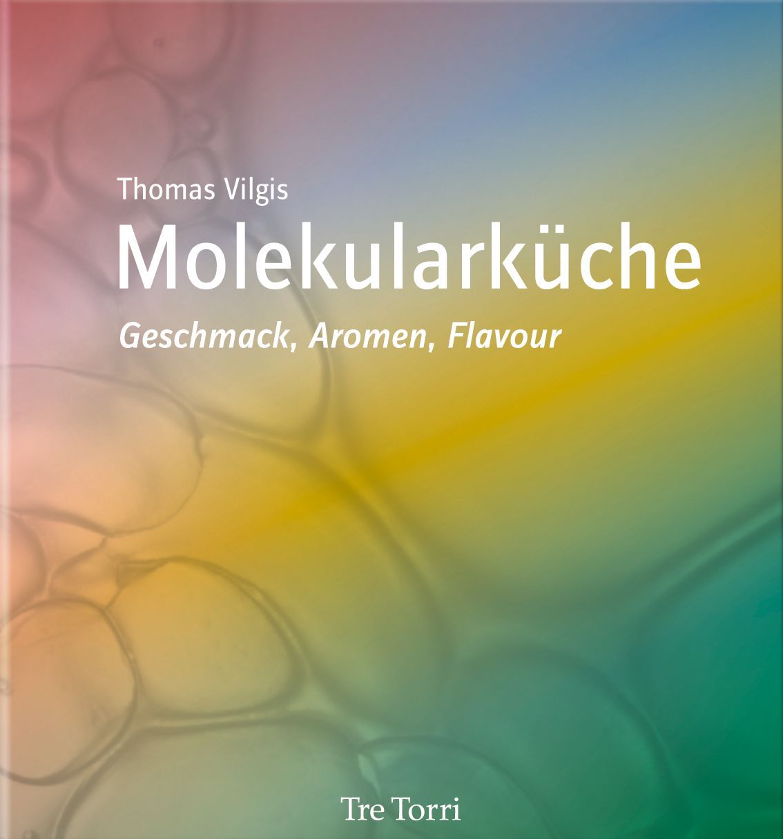 Molekularküche Geschmack, Aromen, Flavour - Thomas Vilgis Molekularküche
Geschmack, Aromen, Flavour
Thomas Vilgis