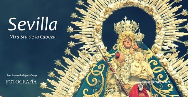 Sevilla y la procesión de la Morenita procesion sevilla virgen de la cabeza